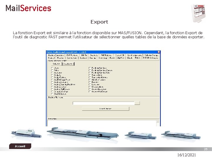 Export La fonction Export est similaire à la fonction disponible sur MAS/FUSION. Cependant, la