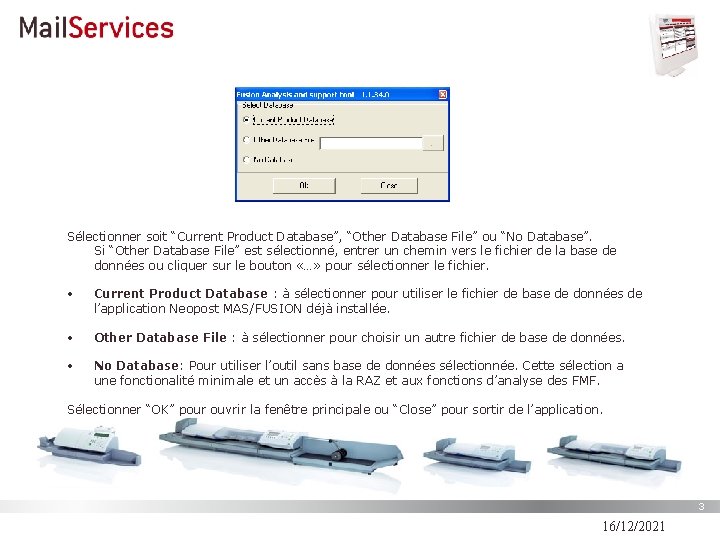 Sélectionner soit “Current Product Database”, “Other Database File” ou “No Database”. Si “Other Database