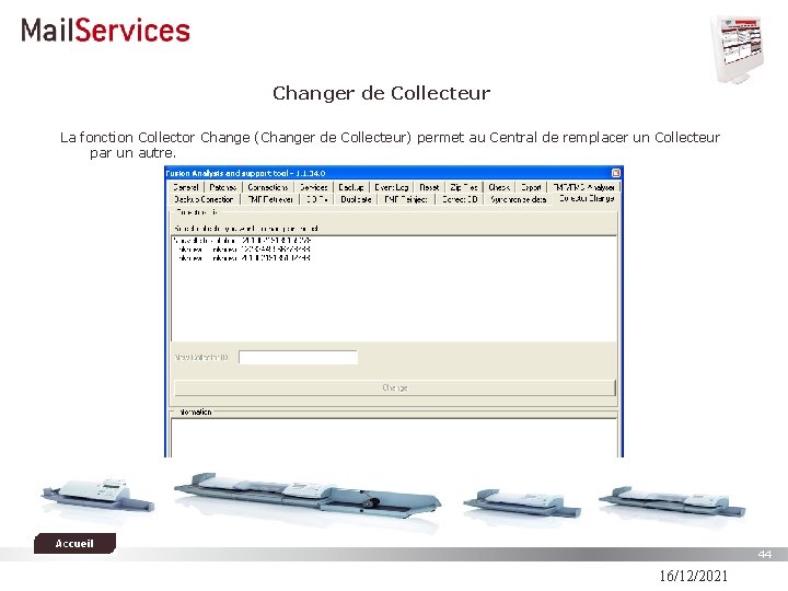 Changer de Collecteur La fonction Collector Change (Changer de Collecteur) permet au Central de