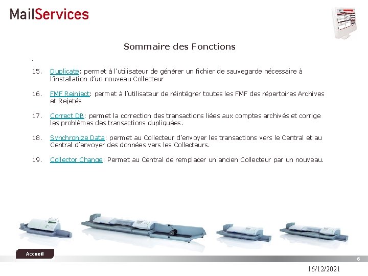 Sommaire des Fonctions. 15. Duplicate: permet à l’utilisateur de générer un fichier de sauvegarde