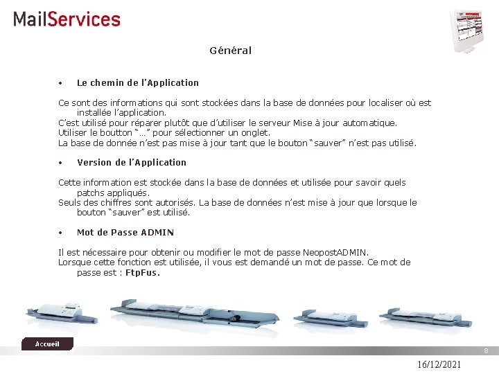 Général • Le chemin de l’Application Ce sont des informations qui sont stockées dans