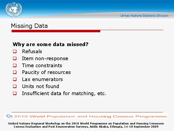 Missing Data Why are some data missed? q Refusals q Item non-response q Time