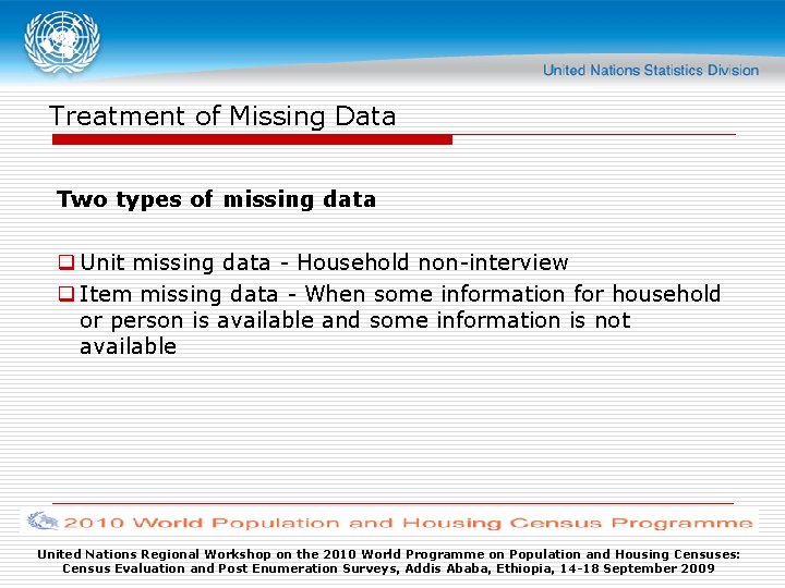 Treatment of Missing Data Two types of missing data q Unit missing data -