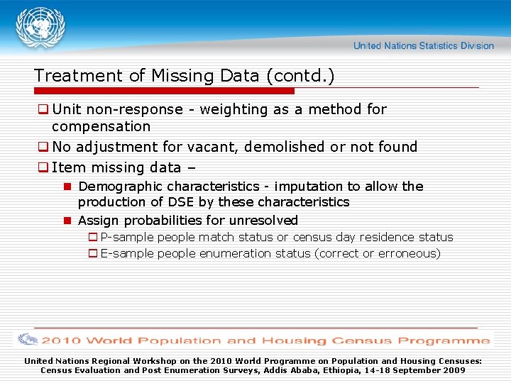 Treatment of Missing Data (contd. ) q Unit non-response - weighting as a method