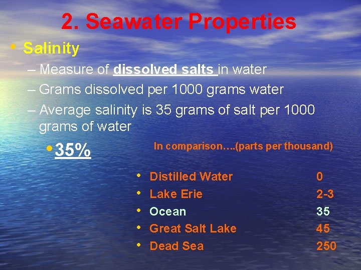 2. Seawater Properties • Salinity – Measure of dissolved salts in water – Grams