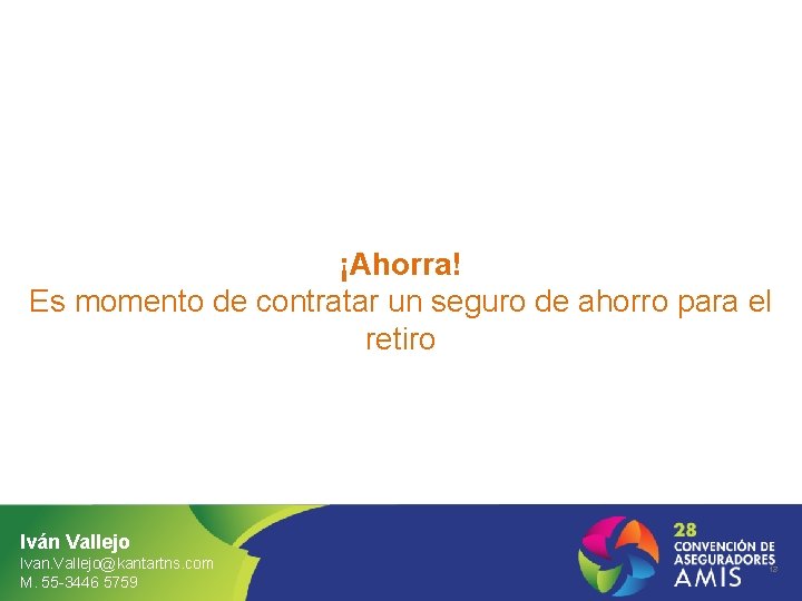 ¡Ahorra! Es momento de contratar un seguro de ahorro para el retiro Iván Vallejo