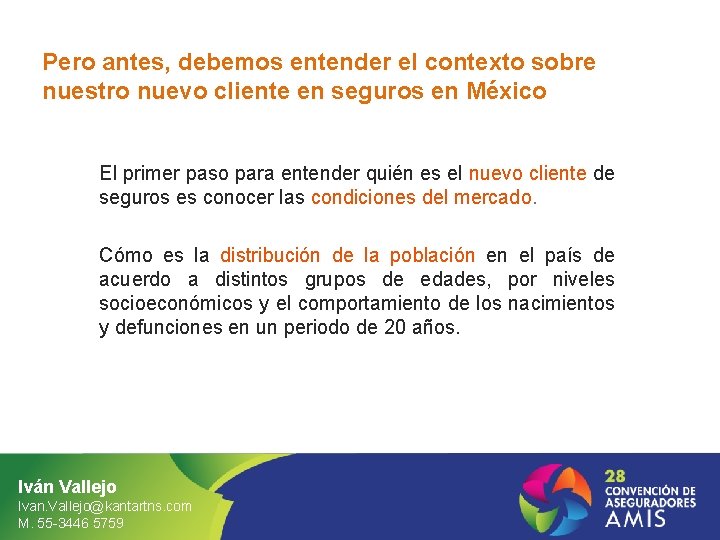 Pero antes, debemos entender el contexto sobre nuestro nuevo cliente en seguros en México