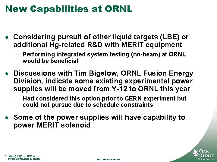 New Capabilities at ORNL · Considering pursuit of other liquid targets (LBE) or additional