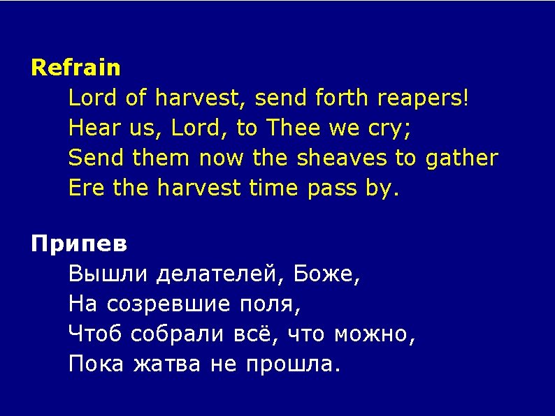 Refrain Lord of harvest, send forth reapers! Hear us, Lord, to Thee we cry;