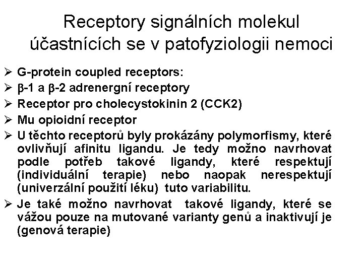 Receptory signálních molekul účastnících se v patofyziologii nemoci Ø Ø Ø G-protein coupled receptors: