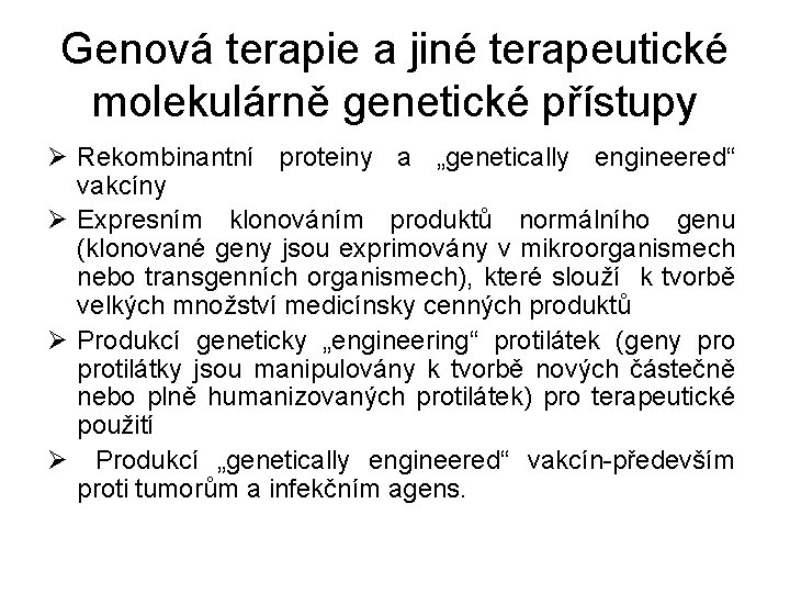 Genová terapie a jiné terapeutické molekulárně genetické přístupy Ø Rekombinantní proteiny a „genetically engineered“