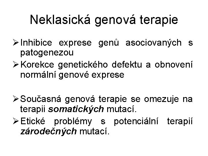 Neklasická genová terapie Ø Inhibice exprese genů asociovaných s patogenezou Ø Korekce genetického defektu