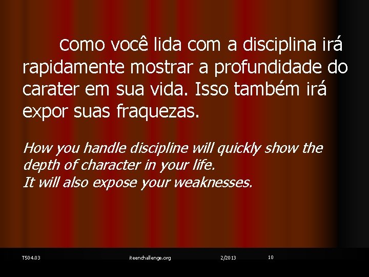 Como você lida com a disciplina irá rapidamente mostrar a profundidade do carater em