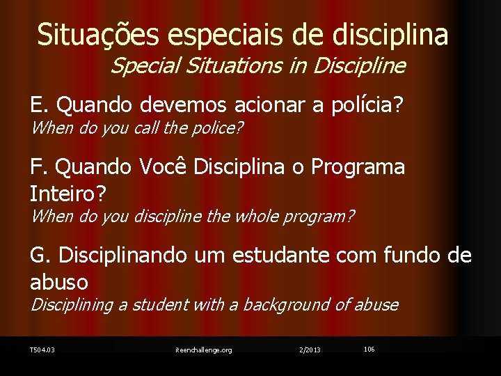 Situações especiais de disciplina Special Situations in Discipline E. Quando devemos acionar a polícia?