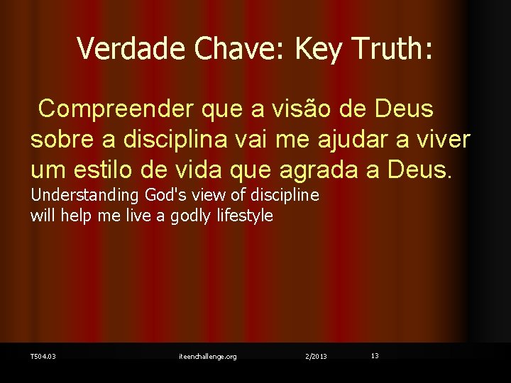 Verdade Chave: Key Truth: Compreender que a visão de Deus sobre a disciplina vai