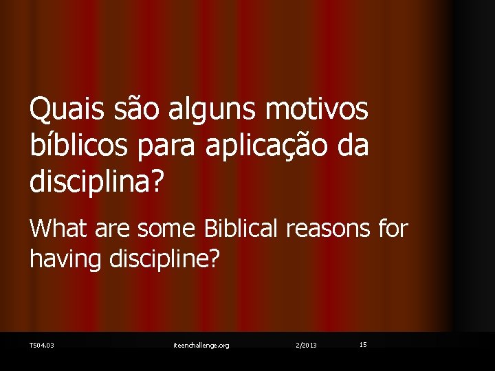 Quais são alguns motivos bíblicos para aplicação da disciplina? What are some Biblical reasons