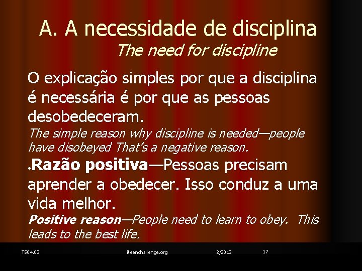 A. A necessidade de disciplina The need for discipline O explicação simples por que