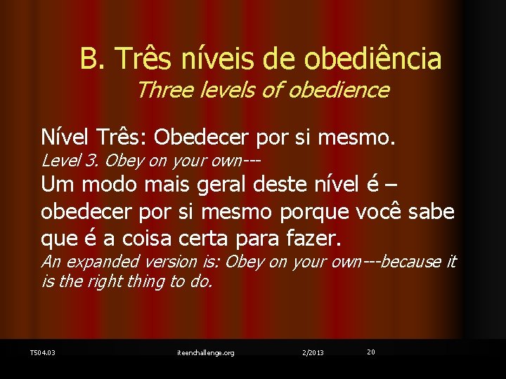 B. Três níveis de obediência Three levels of obedience Nível Três: Obedecer por si