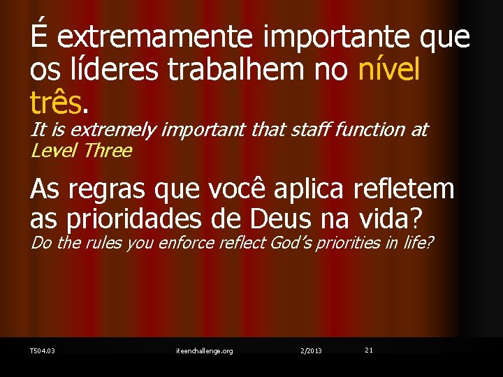 É extremamente importante que os líderes trabalhem no nível três. It is extremely important