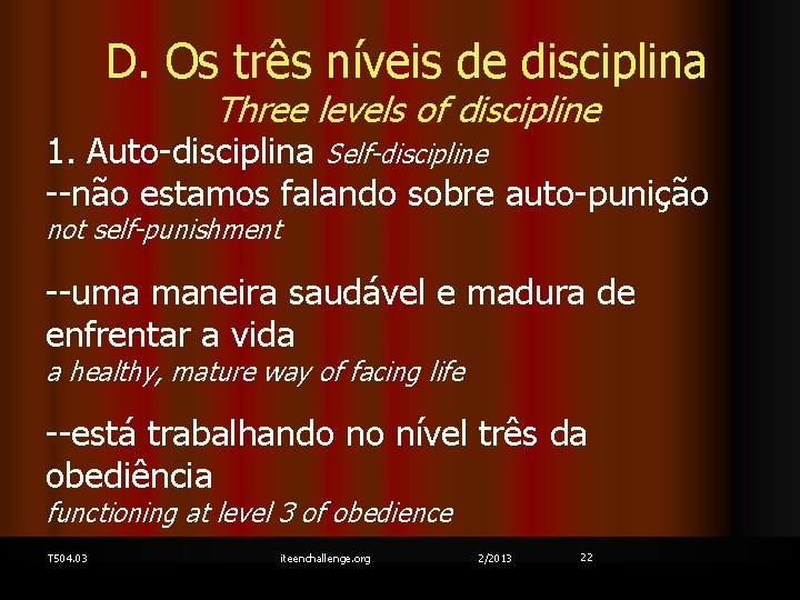 D. Os três níveis de disciplina Three levels of discipline 1. Auto-disciplina Self-discipline --não