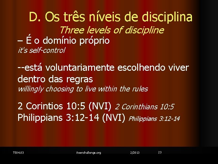 D. Os três níveis de disciplina Three levels of discipline – É o domínio