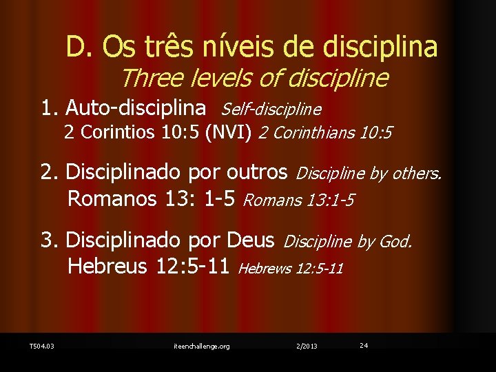 D. Os três níveis de disciplina Three levels of discipline 1. Auto-disciplina Self-discipline 2