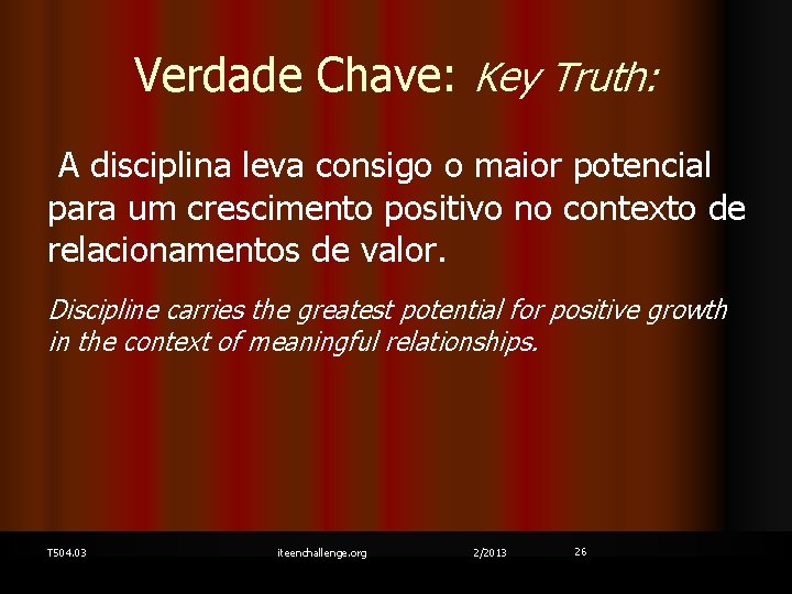 Verdade Chave: Key Truth: A disciplina leva consigo o maior potencial para um crescimento