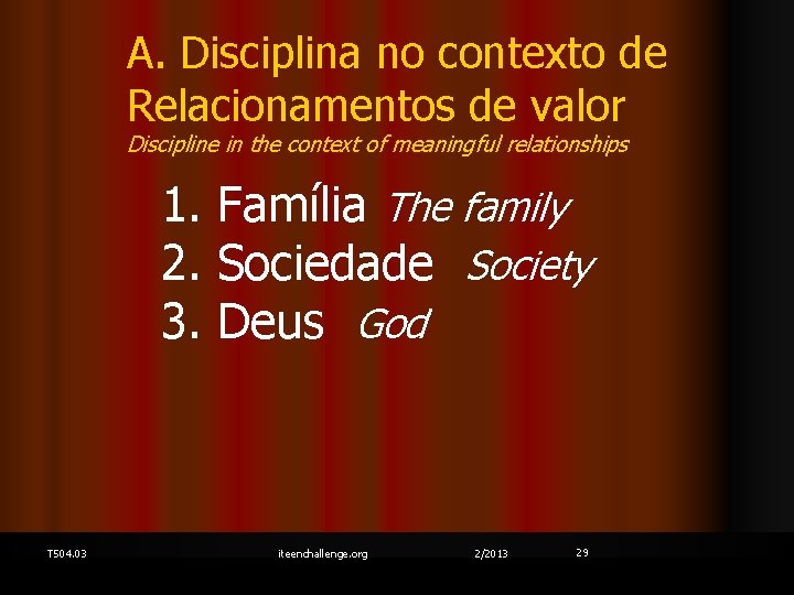 A. Disciplina no contexto de Relacionamentos de valor Discipline in the context of meaningful