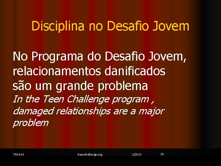 Disciplina no Desafio Jovem No Programa do Desafio Jovem, relacionamentos danificados são um grande