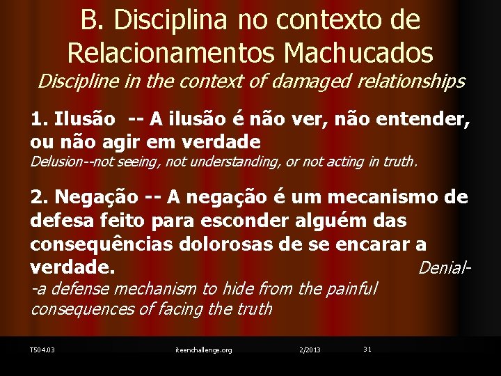 B. Disciplina no contexto de Relacionamentos Machucados Discipline in the context of damaged relationships