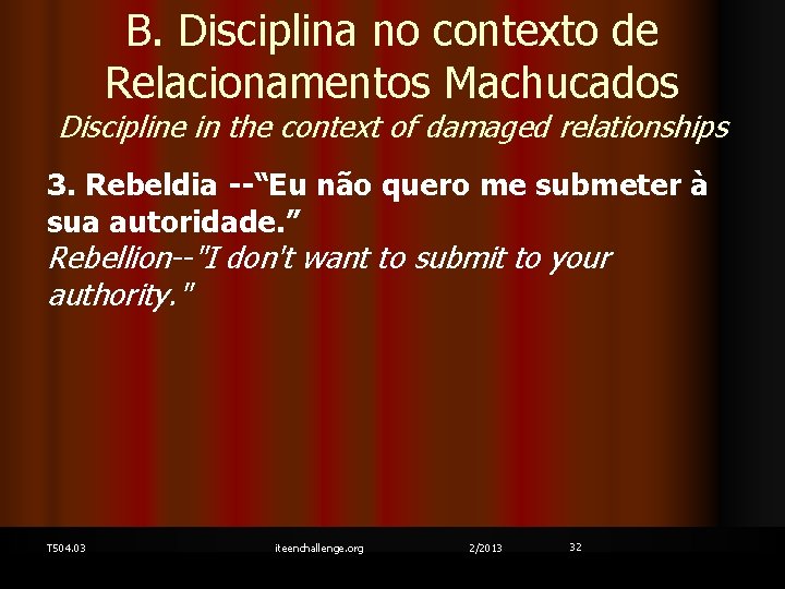 B. Disciplina no contexto de Relacionamentos Machucados Discipline in the context of damaged relationships