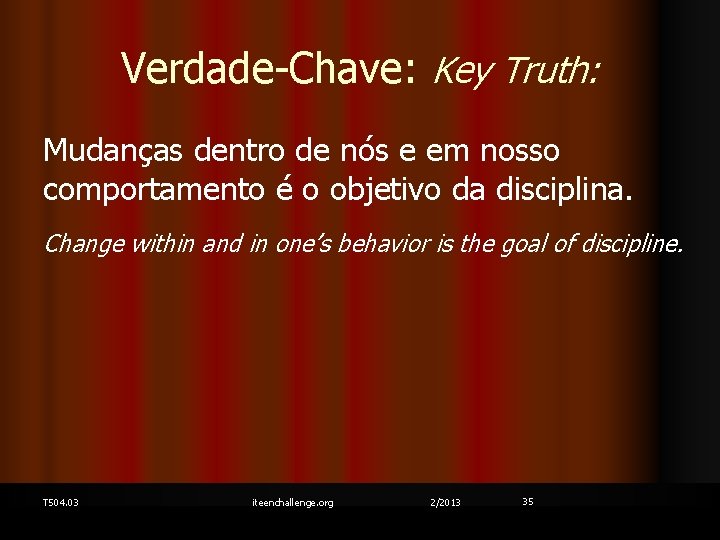 Verdade-Chave: Key Truth: Mudanças dentro de nós e em nosso comportamento é o objetivo