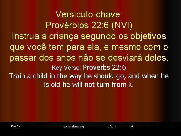 Versículo-chave: Provérbios 22: 6 (NVI) Instrua a criança segundo os objetivos que você tem