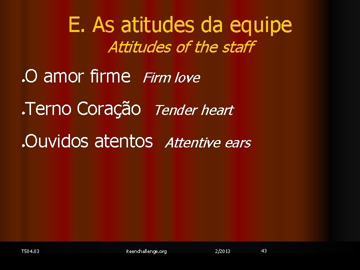 E. As atitudes da equipe Attitudes of the staff O amor firme Firm love