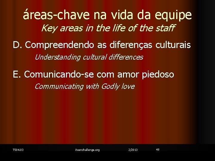 áreas-chave na vida da equipe Key areas in the life of the staff D.