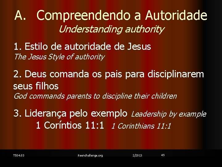 A. Compreendendo a Autoridade Understanding authority 1. Estilo de autoridade de Jesus The Jesus