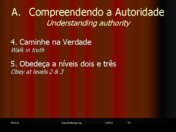 A. Compreendendo a Autoridade Understanding authority 4. Caminhe na Verdade Walk in truth 5.