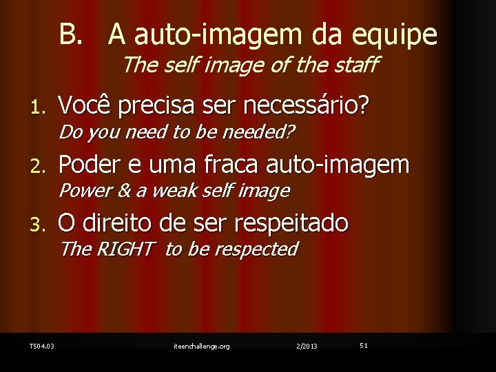 B. A auto-imagem da equipe The self image of the staff 1. Você precisa