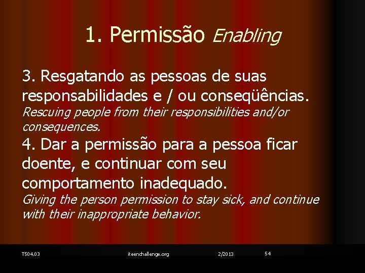 1. Permissão Enabling 3. Resgatando as pessoas de suas responsabilidades e / ou conseqüências.