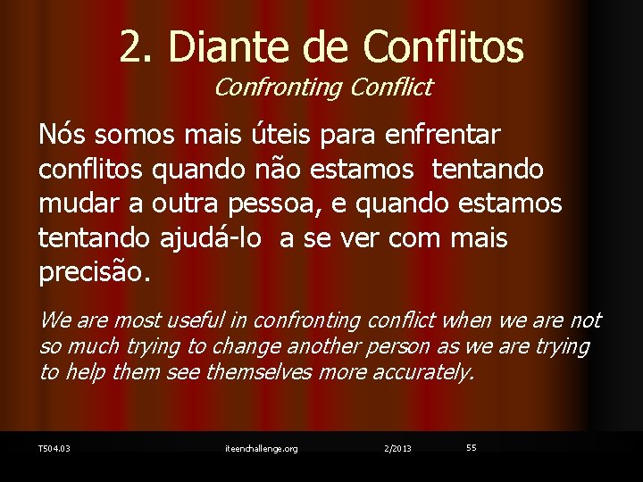 2. Diante de Conflitos Confronting Conflict Nós somos mais úteis para enfrentar conflitos quando