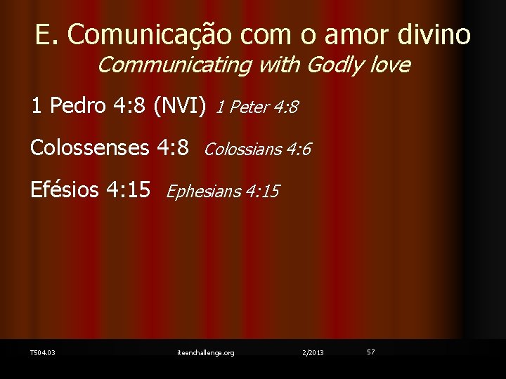 E. Comunicação com o amor divino Communicating with Godly love 1 Pedro 4: 8