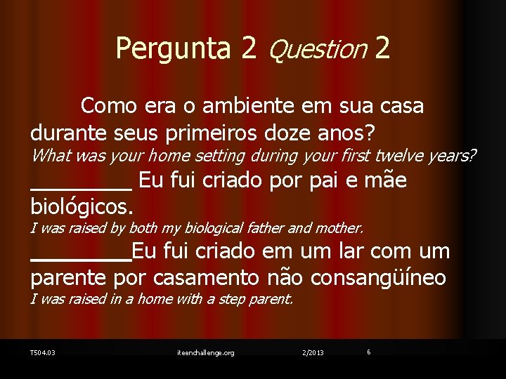 Pergunta 2 Question 2 Como era o ambiente em sua casa durante seus primeiros