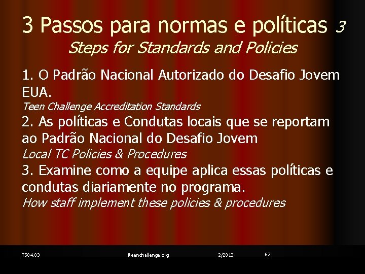 3 Passos para normas e políticas 3 Steps for Standards and Policies 1. O
