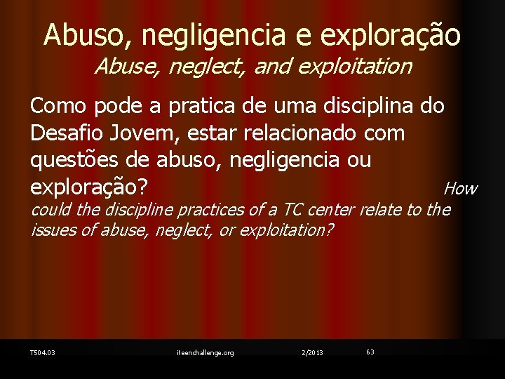 Abuso, negligencia e exploração Abuse, neglect, and exploitation Como pode a pratica de uma