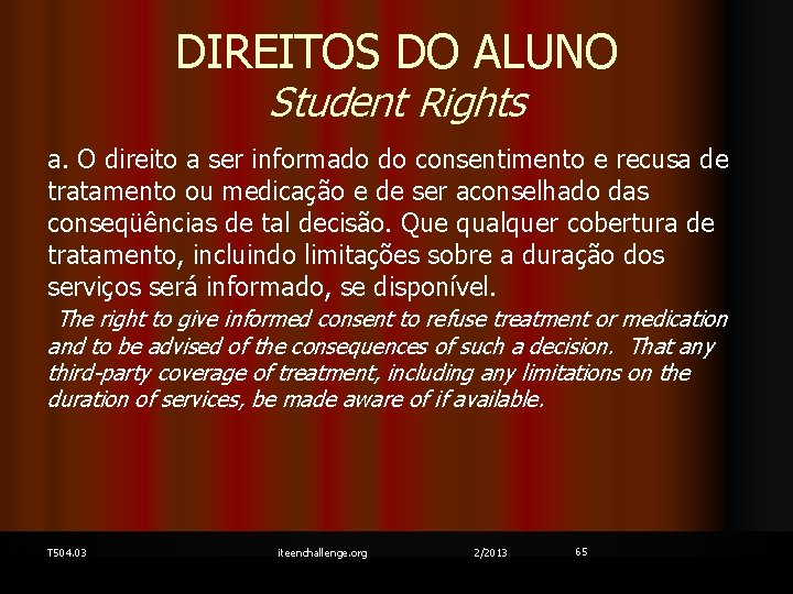 DIREITOS DO ALUNO Student Rights a. O direito a ser informado do consentimento e