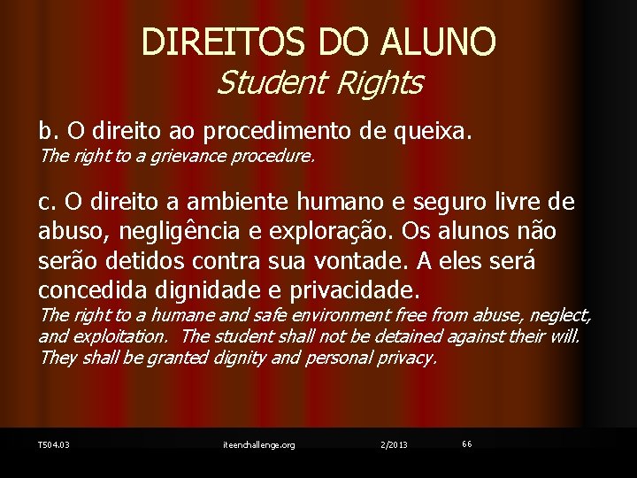 DIREITOS DO ALUNO Student Rights b. O direito ao procedimento de queixa. The right