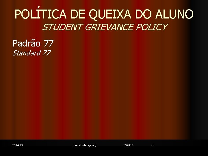 POLÍTICA DE QUEIXA DO ALUNO STUDENT GRIEVANCE POLICY Padrão 77 Standard 77 T 504.