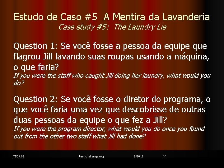 Estudo de Caso #5 A Mentira da Lavanderia Case study #5: The Laundry Lie