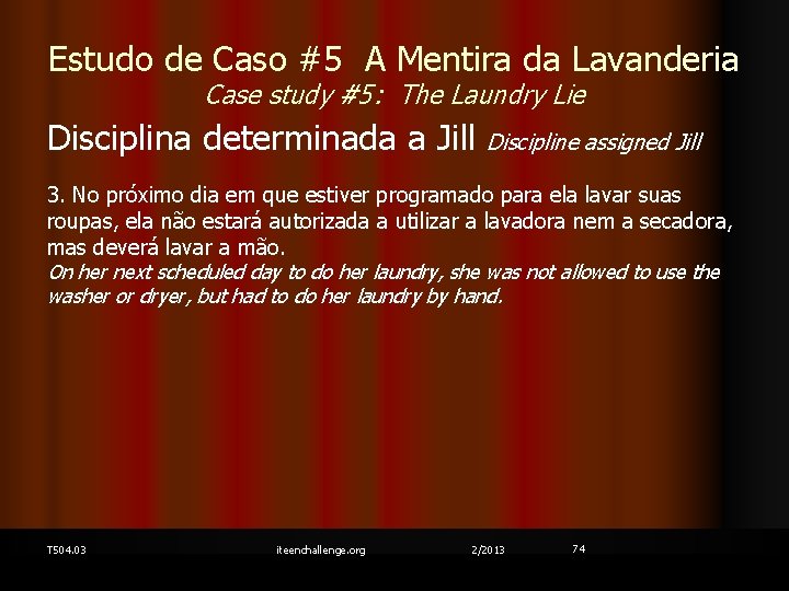 Estudo de Caso #5 A Mentira da Lavanderia Case study #5: The Laundry Lie