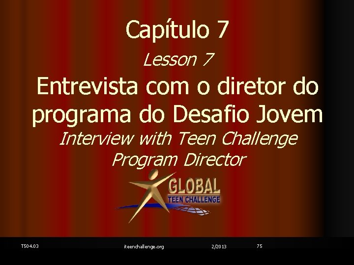 Capítulo 7 Lesson 7 Entrevista com o diretor do programa do Desafio Jovem Interview